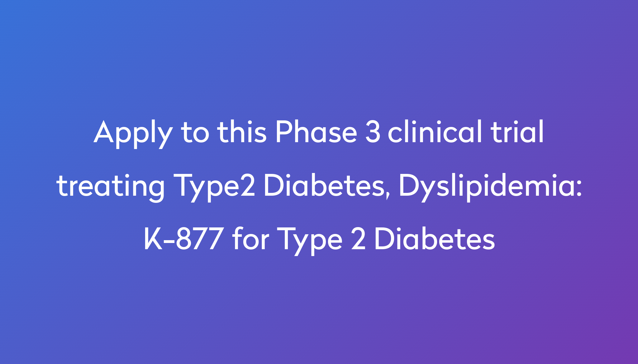 K877 for Type 2 Diabetes Clinical Trial 2023 Power